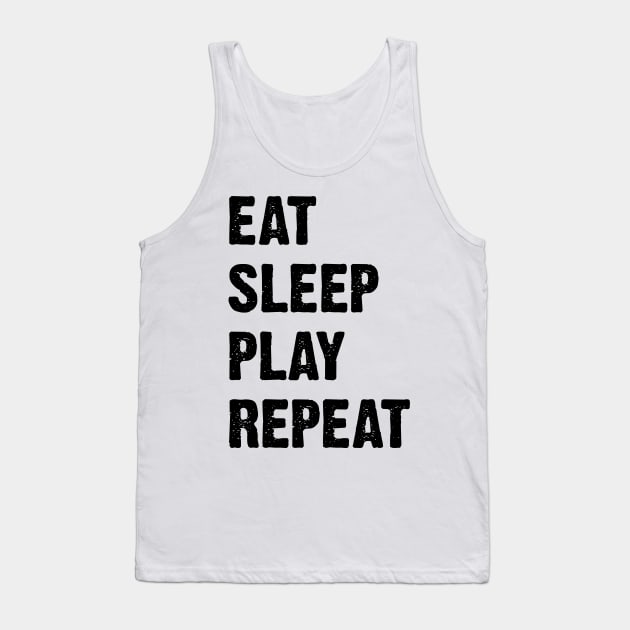 Eat Sleep Play Repeat Tank Top by Emma